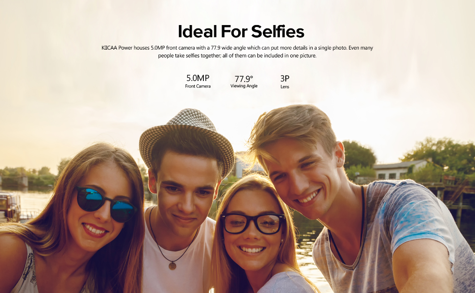 KIICAA Power houses 5.0MP front camera with a 77.9 wide angle which can put more details in a single photo. Even many people take selfies together; all of them can be included in one picture. 