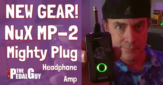 Let's check the nice review of NUX Mighty Plug from The Pedal Guy. Watch it on YouTube➫