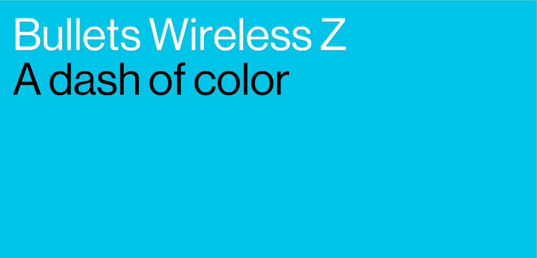 You can have #BulletsWirelessZ in any color as long as it's black... or blue or mint green or white. 