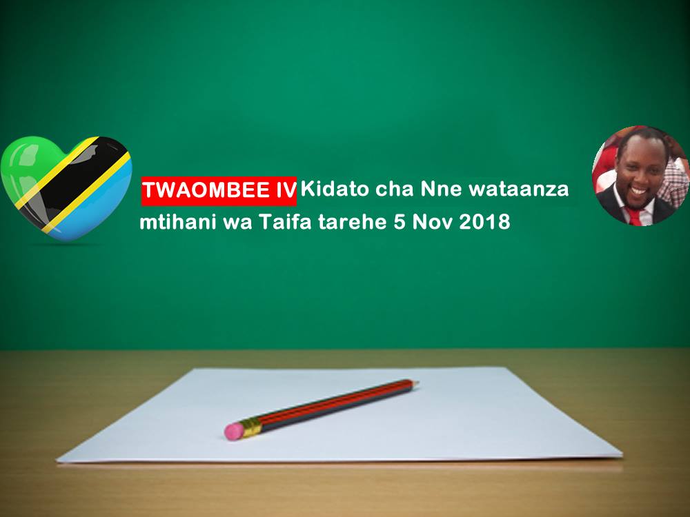 TUWAOMBEE Form IV wanaanza mtihani wao wa kuhitimu kidato cha nne tarehe 05 Nov