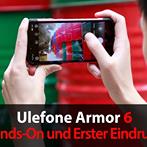 Ulefone Armor 6 First Hands-On Impressions.