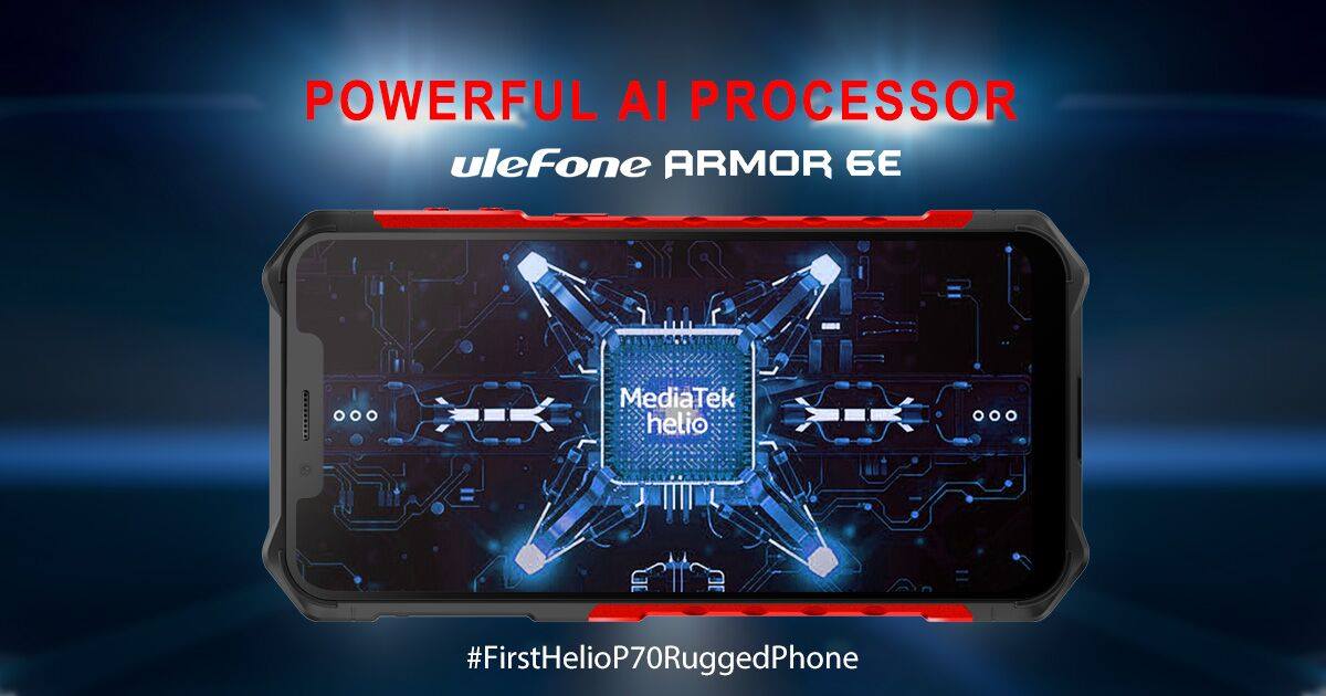 Ulefone Armor 6E packs brilliant 12nm AI Processor Helio P70.