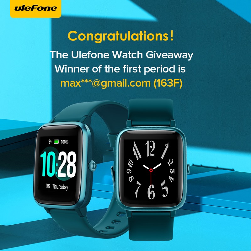 Congratulations! The Ulefone Watch Giveaway Winner of the first period is max***@gmail.com (163F) 