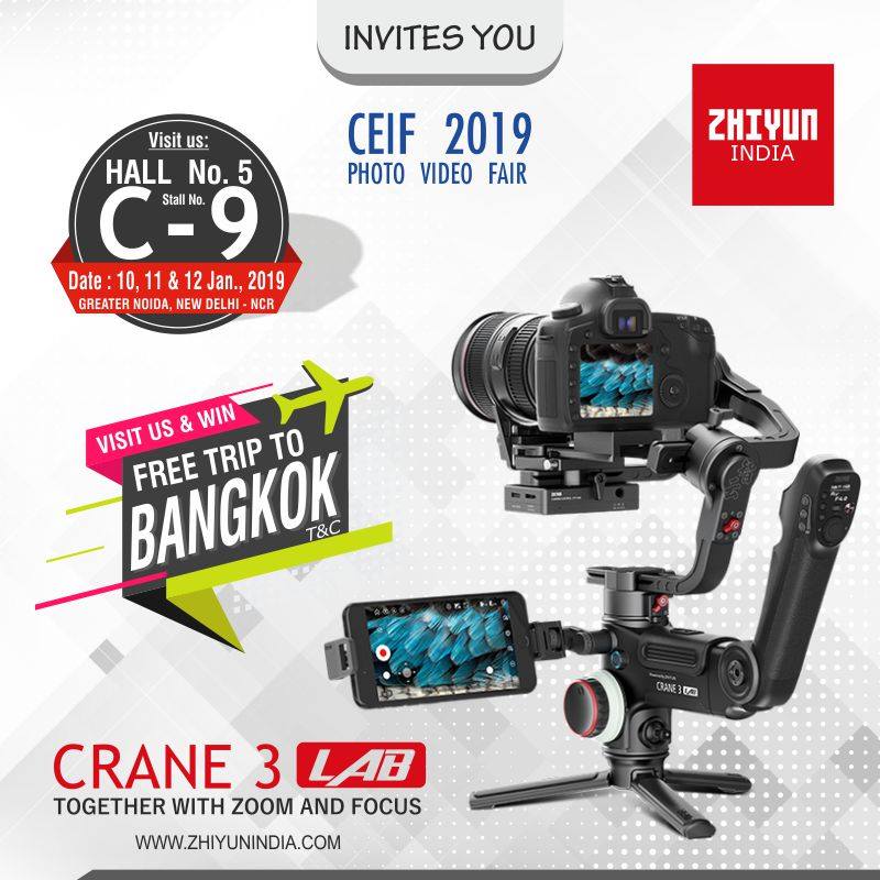 Together with Zhiyun India Users, we invite you to visit us at CEIF 2019 PHOTO & VIDEO FAIR