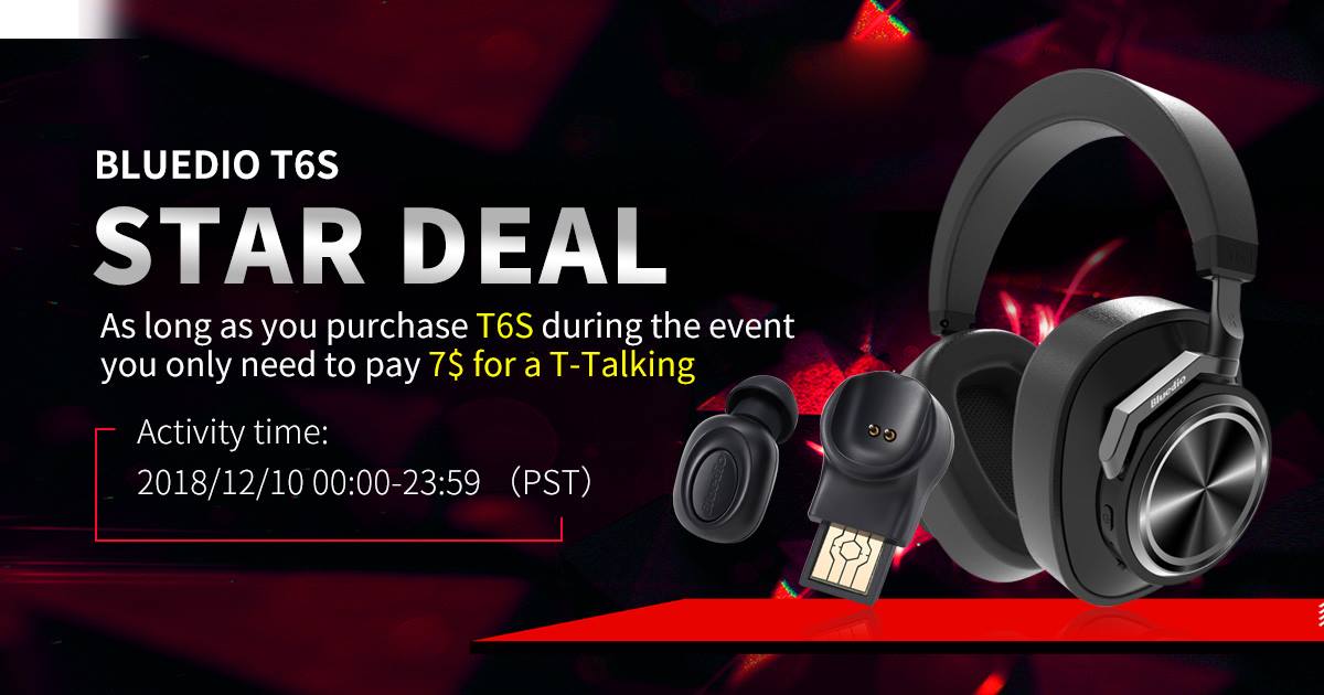 #Star deal for T6S on Bluedio official store for 24 hours; pay more $7, we will ship both T6S and T-talking( Original price: $ 12). The last promotion in 2018, click the link to buy during 24 hours.