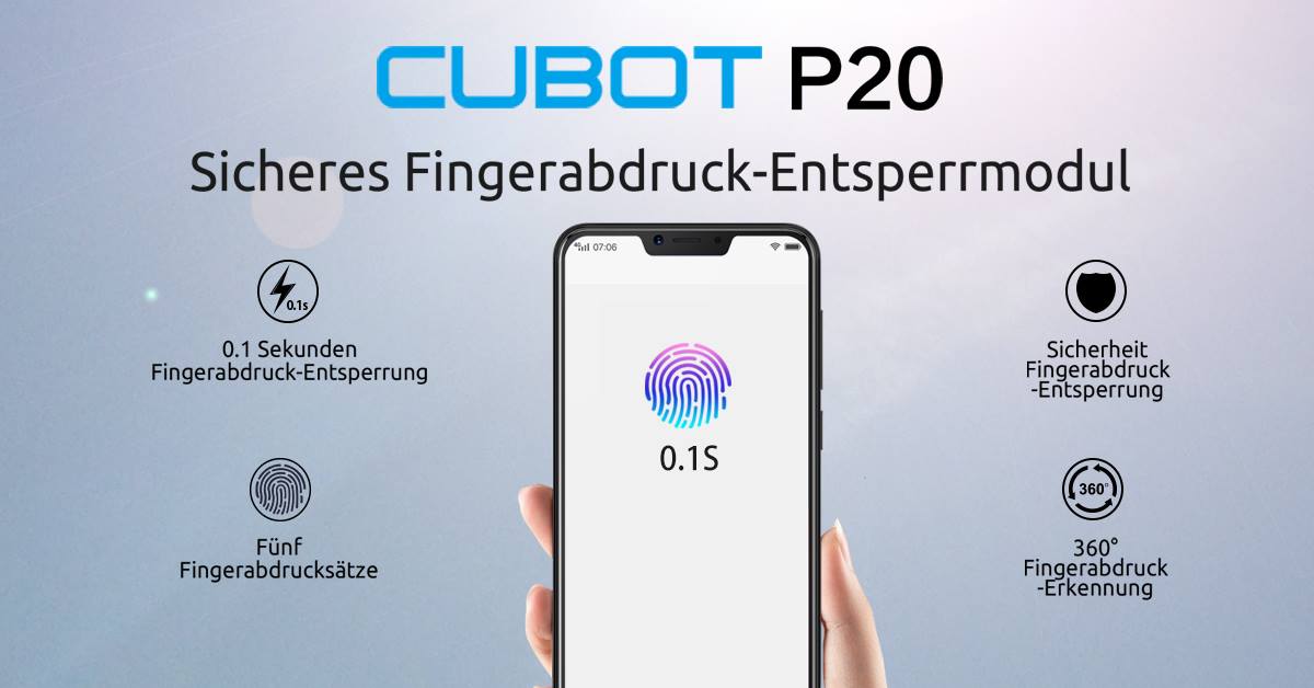 Das neue CUBOT P20 mit 6,18 Zoll Display Sicheres Fingerabdruck-Entsperrmodul Der Fingerabdruck stellt eine sichere und zuverlässige Methode dar, Ihr Smartphone zu entsperren. Der COATING Fingerabdruck-Sensor benötigt nur 0.1 Sekunden, um das Gerät zu entsperren und die Systemoberfläche anzuzeigen. Fünf Fingerabdrucksätze können abgespeichert werden und stehen dem 360° Fingerabdruck-Sensor zur Verfügung....     - 0.1 Sekunden Fingerabdruck-Entsperrung