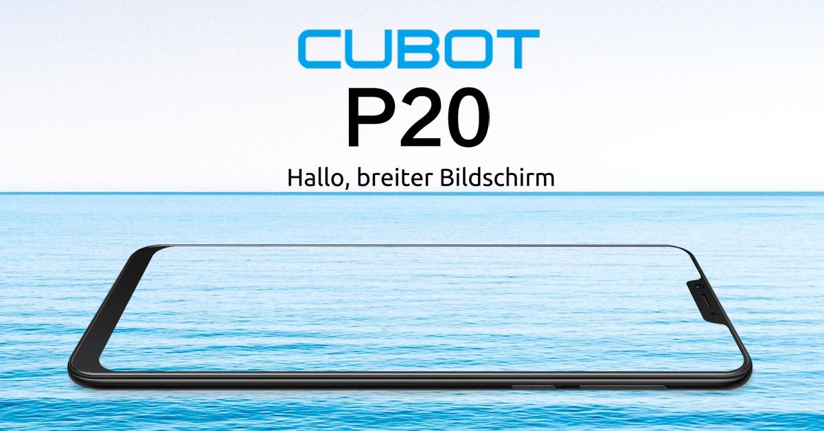 Das neue CUBOT P20 mit 6,18 Zoll Display Hallo breiter Bildschirm! - 6.18 Zoll In-Cell Display FHD+(2246x1080 px)...