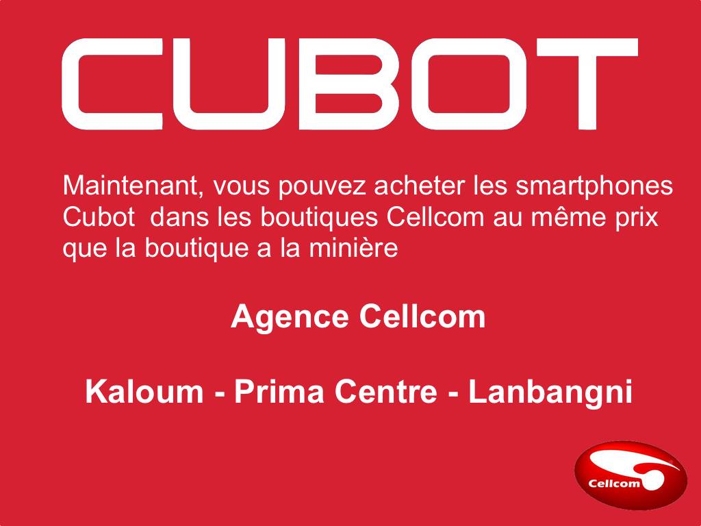 Les smartphones Cubot sont disponible dans les agences de Cellcom a Kaloum-prima Center-Lanbangni