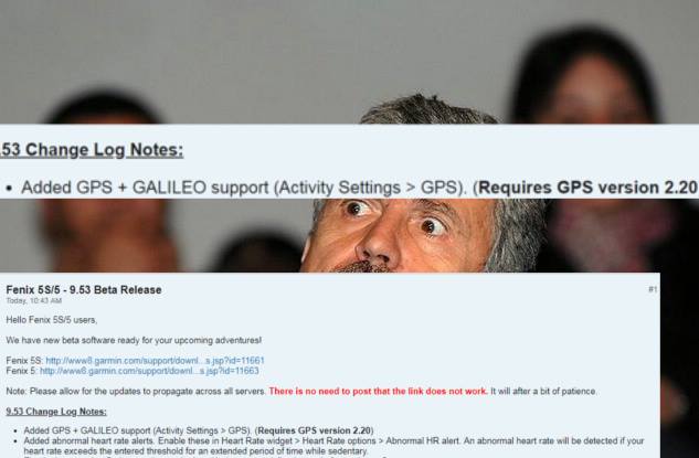 !!! GPS + GALILEO support ** Fenix 5/5X/5S software version 9.53 Beta ** Changes made from version 9.20 to 9.53:... - Added GPS + GALILEO support (Activity Settings > GPS). (Requires GPS version 2.20)