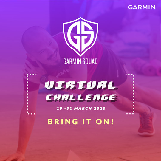 Keep up the pace and train on at the sanctity of your home by taking on the Garmin Squad Virtual Challenge INDOORS! Share your activities online in the Garmin community group with your Garmin Sport now. Happening from 19-31 March 2020. Activity criteria:...