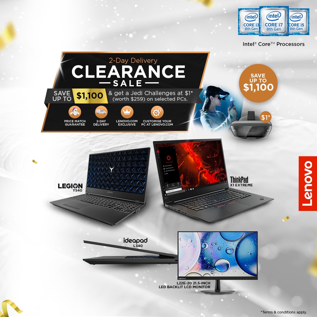 Let the Lenovo 2-Day Delivery Clearance Sale Begin! Grab your dream gear and save at up to $1,100. Slay your online shopping with Jedi Challenges for only $1* (worth $259) on selected PCs. Plus, enjoy price match guarantee, PC customization, and 2- day free delivery.   *Terms and conditions apply, while stocks last. Shop, Slay, and Save! 