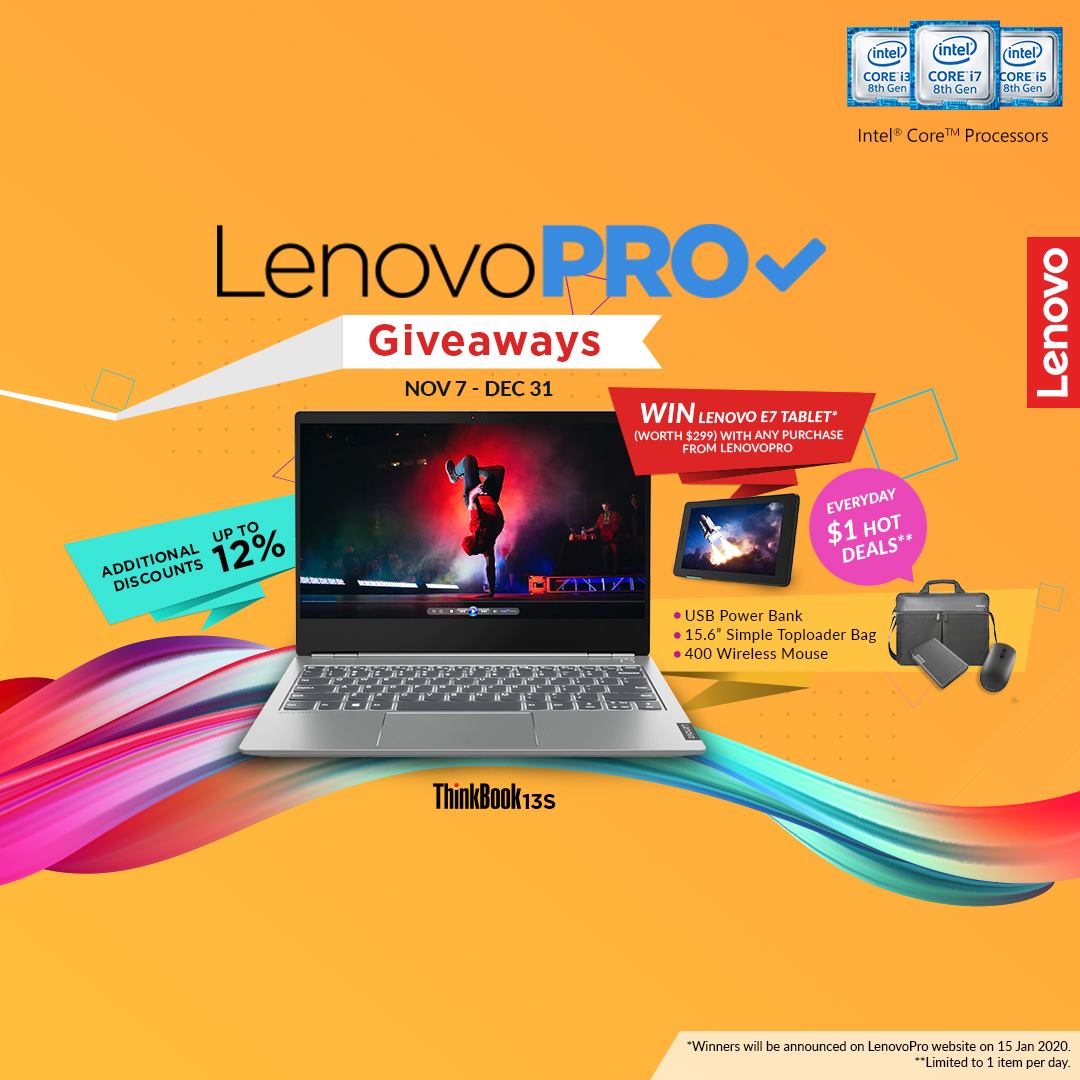 Christmas comes early! Catch these LenovoPro deals: Win a Lenovo E7 Tablet* (worth $299) with any purchase from LenovoPro and every day $1 Hot Deals** (USB Power Bank, 15.6” Simple Toploader Bag, and 400 Wireless Mouse). Look out for a coupon code on the Lenovo website daily and you may just be the lucky person to take home one of the $1 Hot Deals. Shop on LenovoPro to enjoy additional 12% off! Terms and conditions apply.  *Lucky winners will be announced on LenovoPro website... on 15 Jan 2020. 