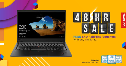 March is here! But first, 48-Hour Flash Sale! Receive $40 NTUC FairPrice Vouchers when you buy any ThinkPad.