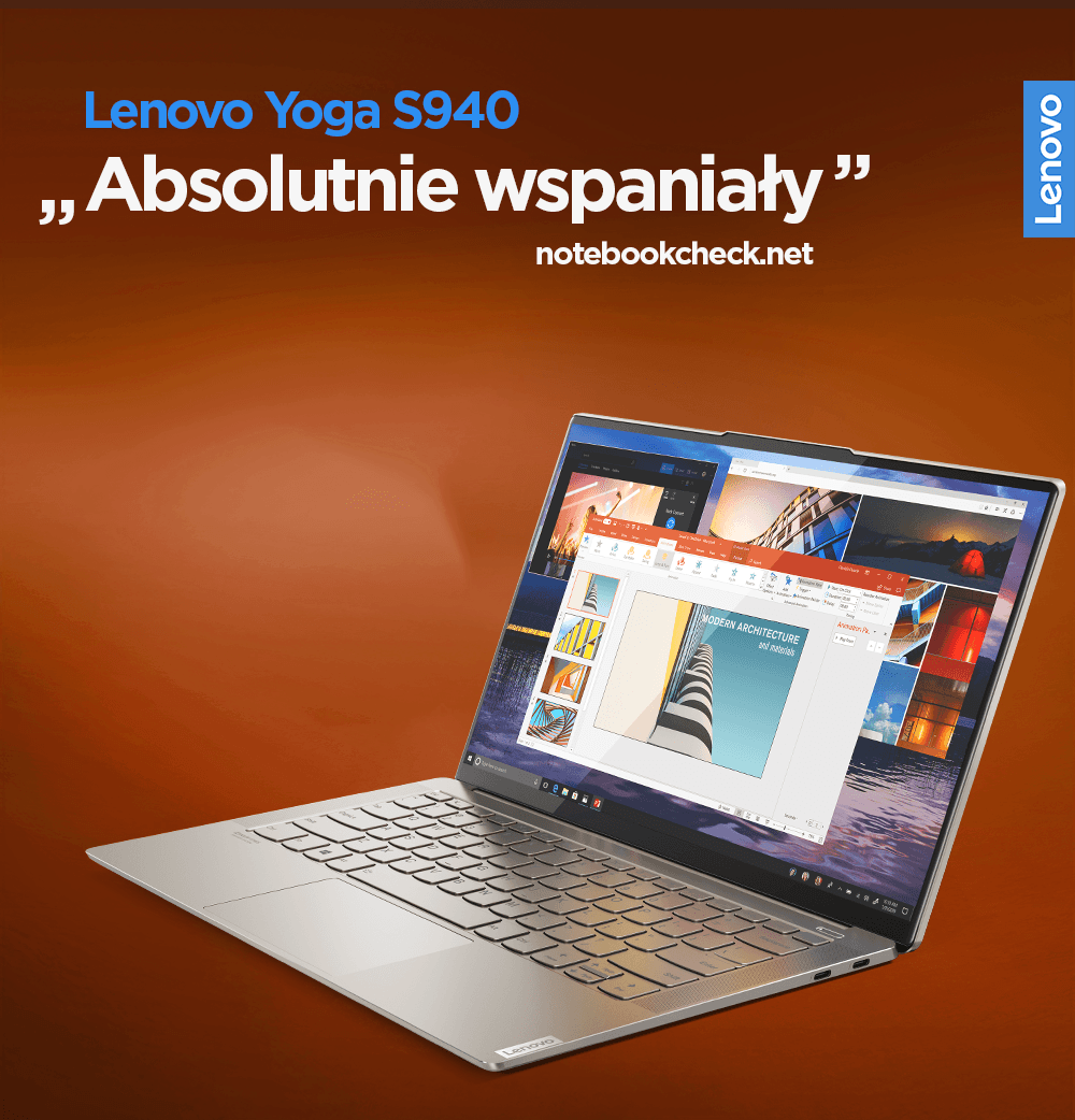 Serwis Notebookcheck po przetestowaniu modelu Lenovo Yoga S940 napisał: "Absolutnie wspaniały. To jeden z najlżejszych i najsmuklejszych 14-calowych laptopów, jaki testowaliśmy. Ma przy tym solidną i sztywną konstrukcję. Jego nieprawdopodobnie jasny ekran 4K HDR jest jednym z najbardziej imponujących, jakie kiedykolwiek widzieliśmy w laptopie".    Wśród zalet wymienione zostały również:...