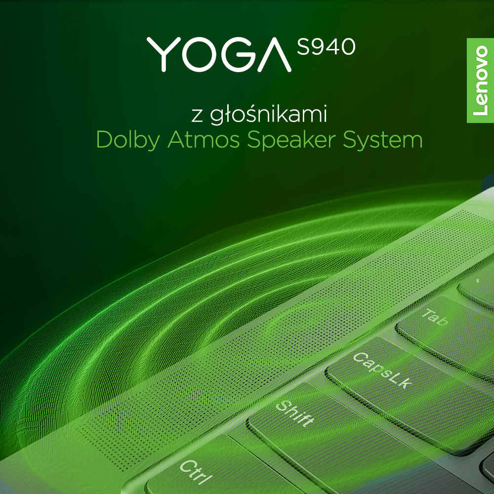 Chcieliśmy, aby dźwięk płynący z Lenovo Yoga S940 jeszcze bardziej Cię otaczał. Specjalnie w tym celu zastosowaliśmy skierowane do przodu głośniki Dolby Atmos Speaker System i umieściliśmy po obu stronach klawiatury. ---