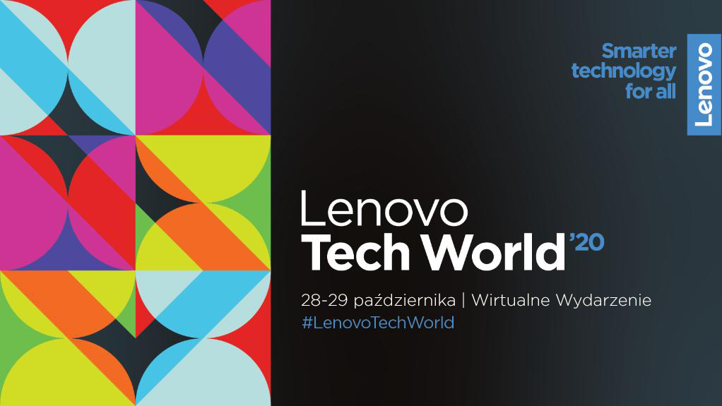 Zapiszcie tę datę. 28 października. To wtedy zaczynamy #LenovoTechWorld 2020, czyli nasze święto nowości i innowacji. Tym razem w wydarzeniu uczestniczyć będziecie mogli bez wychodzenia z domu. Tegoroczna edycja Lenovo Tech World przeprowadzona zostanie wirtualnie. Nie zabraknie w niej najnowszych produktów i prezentacji. Przygotujcie fotele i dołączcie do nas.Save this date. October 28th That's when we start #LenovoTechWorld 2020, which is our celebration of new products and innovation.