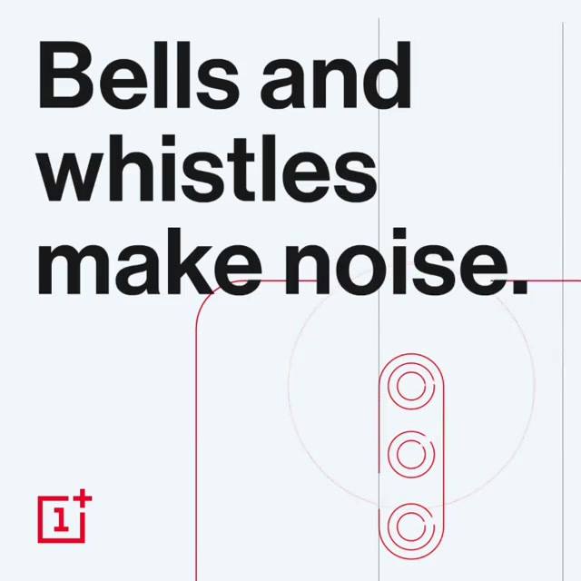 Bells and whistles make noise. We make phones. #OnePlus7Series