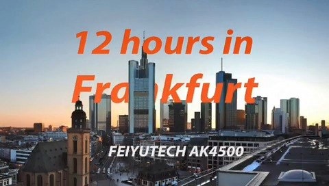 12 hours in Frankfurt, Germany.