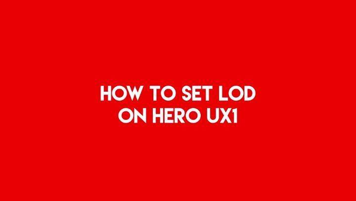 How to set LOD on Hero UX1