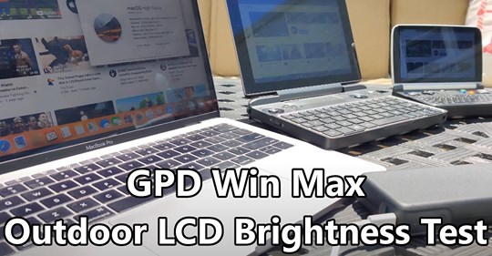 The most important spec you concerned, how does the GPD WIN MAX LCD showing under the outdoor sunshine brightness.