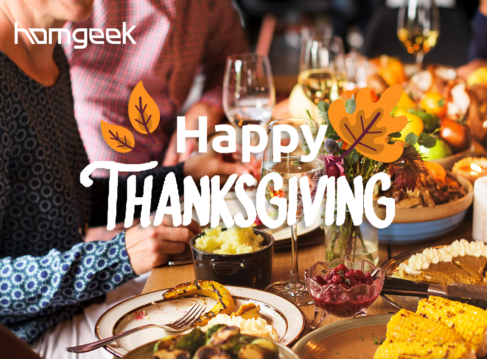 Hi 😊All Homgeek Friends, Thanksgiving Day is coming,Happy Thanksgiving Day with your friends&Family!🥰🥰